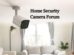 Home Security Camera Forum